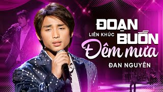 LK Đoạn Buồn Đêm Mưa, Thành Phố Mưa Bay - ĐAN NGUYÊN | 4K Official Video