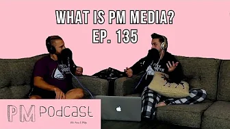What Is PM Media? | PM Podcast Ep. 135