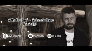 Mikail Uçar - Kalbum Buke Nostalji Resimi