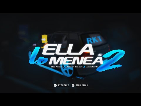 ELLA LO MENEA 2 - EZE REMIX ✘ NAHU IN THE MIX ✘ IVAN REMIX - RKT