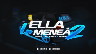 ELLA LO MENEA 2 - EZE REMIX ✘ NAHU IN THE MIX ✘ IVAN REMIX - RKT