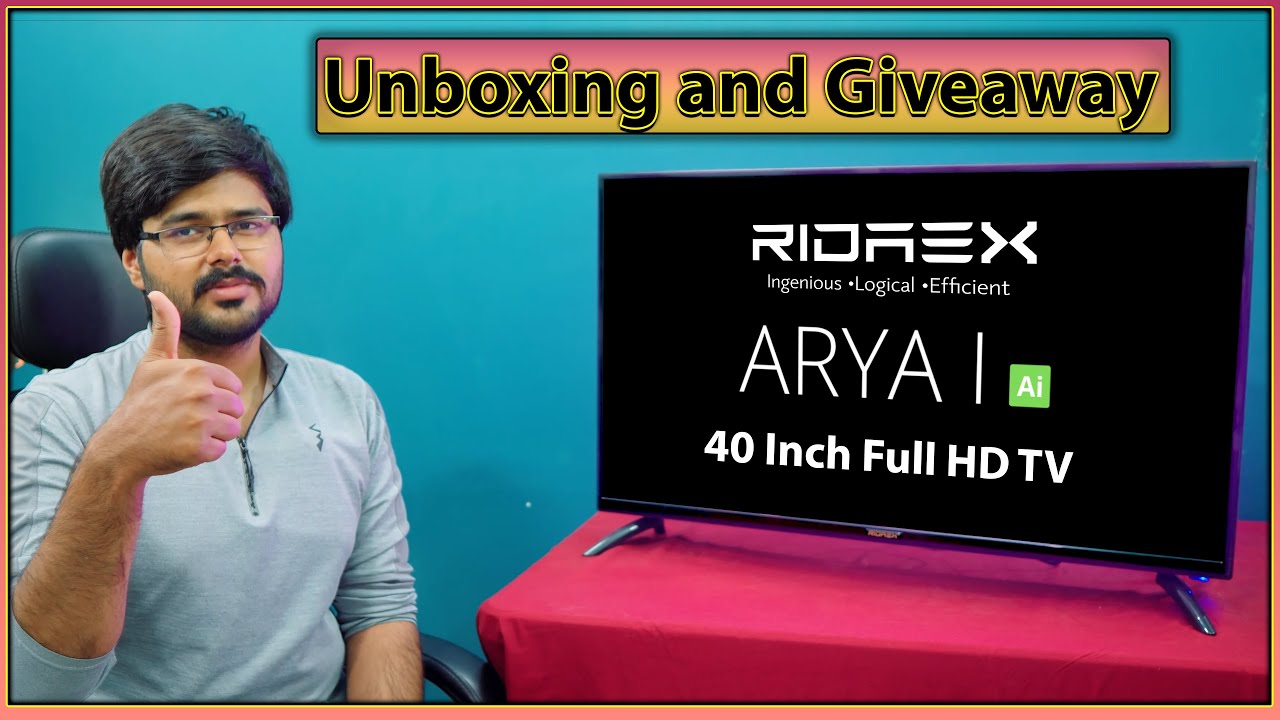 Arya Tv Series By Ridaex 40 Inch Fhd Tv Unboxing Review Giveaway 4 Gb Ram 32 Gb Rom Youtube