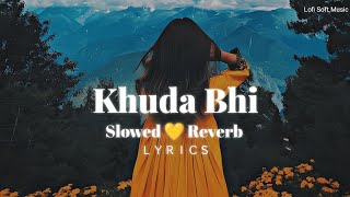 Khuda Bhi - (Slowed + Reverb) | Lyrics | Lofi | Mohit Chauhan | Sunny Leone | Lofi Soft Music screenshot 5