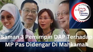 Saman 3 Pemimpin DAP Terhadap MP Pas Akan Didengar Di Mahkamah