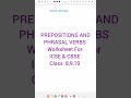 Important Prepositions And Phrasal Verbs Worksheet.with pdf For ICSE, CBSE, CLASS 8,9,10.lang