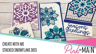 Create with Me | Stacked Snowflake Dies