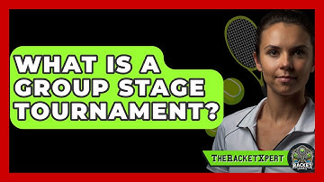 What Is A Group Stage Tournament? - The Racket Xpert