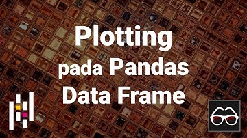 Pandas 32 | Visualisasi Data - Pandas Data Frame | Plotting | Python Pandas | Belajar Data Science
