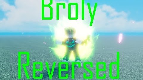 [AUT] Broly Moves Reversed