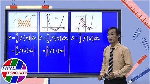 Ôn tập thi tốt nghiệp THPT năm 2022: Môn Toán - Ứng dụng tích phân để tính diện tích và thể tích