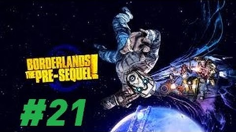 Borderlands: The Pre-Sequel - Walkthrough Part 21: The Beginning Of The End