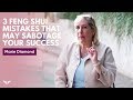 3 Feng Shui Mistakes That May Secretly Sabotage Your Success | Marie Diamond