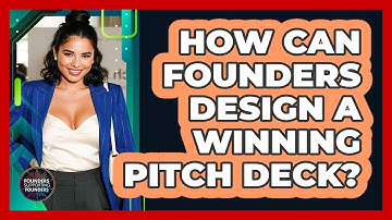 How Can Founders Design A Winning Pitch Deck? - Founders Supporting Founders