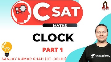 CSAT: CLOCK | Part 1 | UPSC CSE/IAS  2021/22 | Sanjay Kumar Shah