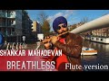 BREATHLESS FLUTE VERSION BY BALLU IN EUROPE