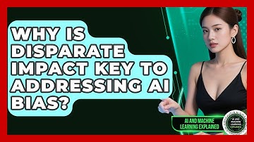 Why Is Disparate Impact Key To Addressing AI Bias? - AI and Machine Learning Explained