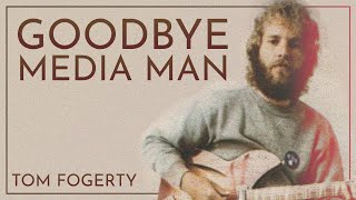 Tom Fogerty - Goodbye Media Man (Lyrics Video)