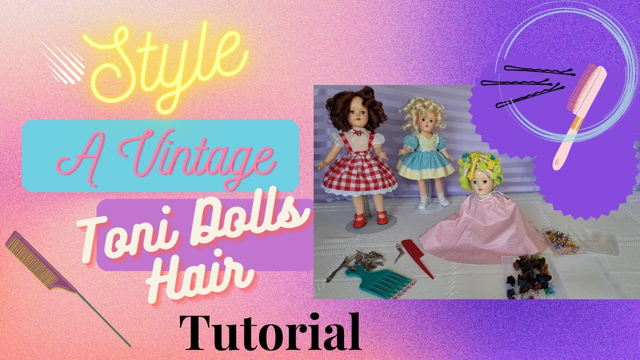 Vintage Doll Restoration Styling and Finishing an Ideal Toni Dolls Hair