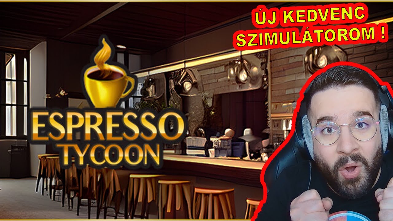 ÚJ KEDVENC SZIMULÁTOROM !  |  Espresso Tycoon alias KÁVÉZÓT NYITOK, DE NAGYON!