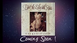Enya's "Paint The Sky With Stars " - Episode 19 COMING SOON ! - The Enya Archive