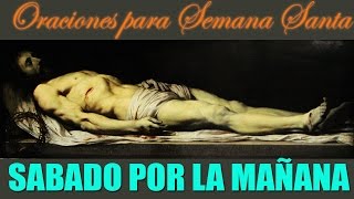 ORACIONES DE SEMANA SANTA (SABADO DE GLORIA POR LA MAÑANA)