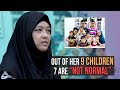 Out of her 9 children, 7 are "not normal"
