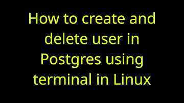 How to create and delete user in Postgres using terminal in Linux