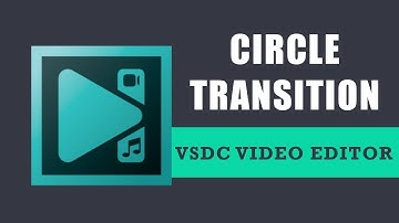 How to apply circle transition in VSDC Free Video Editor?