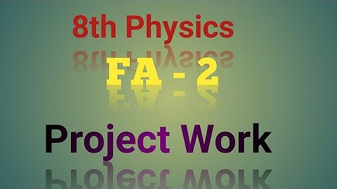 8th Physics//FA 2//Project Work
