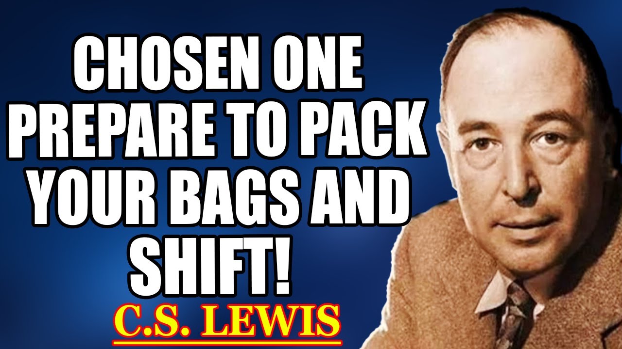 God Says: You’ve Outgrown That Place — Prepare to Pack Your Bags and Shift! | C.S. Lewis 2025