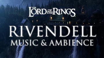 Middle Earth | Rivendell - Music & Ambience