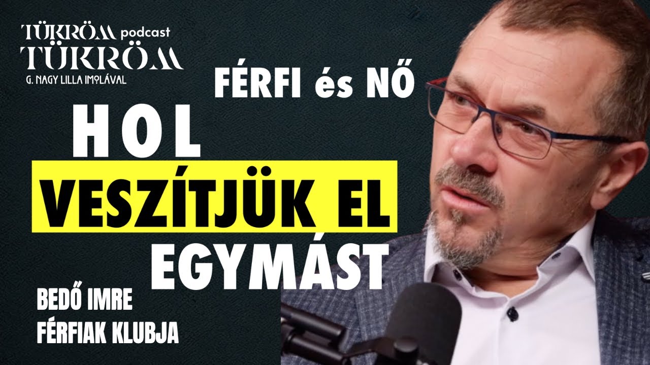 MIÉRT törjük össze EGYMÁST I MIÉRT fogy el a SZERETET két ember KÖZÖTT | BEDŐ IMRE - Férfiak Klubja