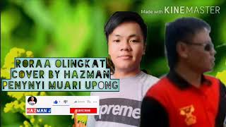 Download Lagu Roraa olingkat cover by HAZMAN penynyi muari upong Download Lagu Roraa olingkat cover by HAZMAN penynyi muari upong