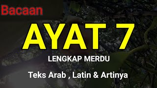 Ayat 7 Merdu Lengkap ( Teks Arab, Latin dan Artinya )