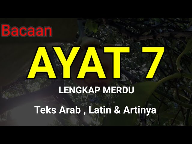 Ayat 7 Merdu Lengkap ( Teks Arab, Latin dan Artinya ) class=