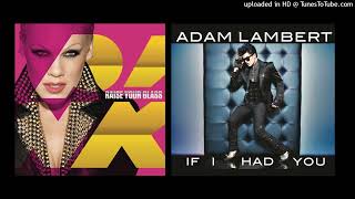 P!nk vs Adam Lambert - Raise Your Glass / If I had You