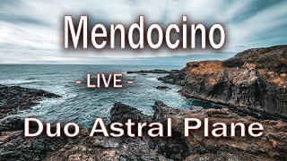 Mendocino - LIVE - Duo Astral Plane in the UK chords