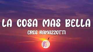 Eros Ramazzotti - La Cosa Más Bella (Letra/Lyrics)