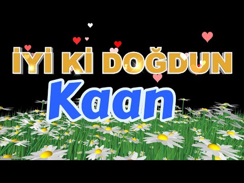 İyi ki doğdun Kaan iyi ki varsın, doğum günün kutlu olsun. İsme özel doğum günü şarkısı