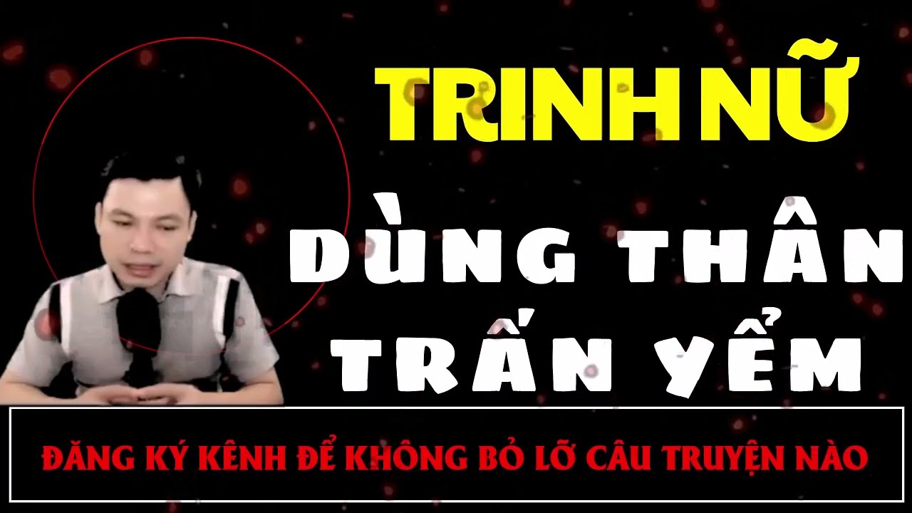 Truyện Ma Mới : TRINH NỮ DÙNG THÂN TRẤN YỂM | Truyện Ma MC ĐÌNH SOẠN