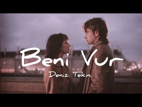 Deniz Tekin - Beni Vur / lyrics