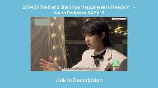 [ENG SUB] 230429 The8 and Shen Yue “Happiness is Freedom” – Youth Periplous S4 Ep. 3