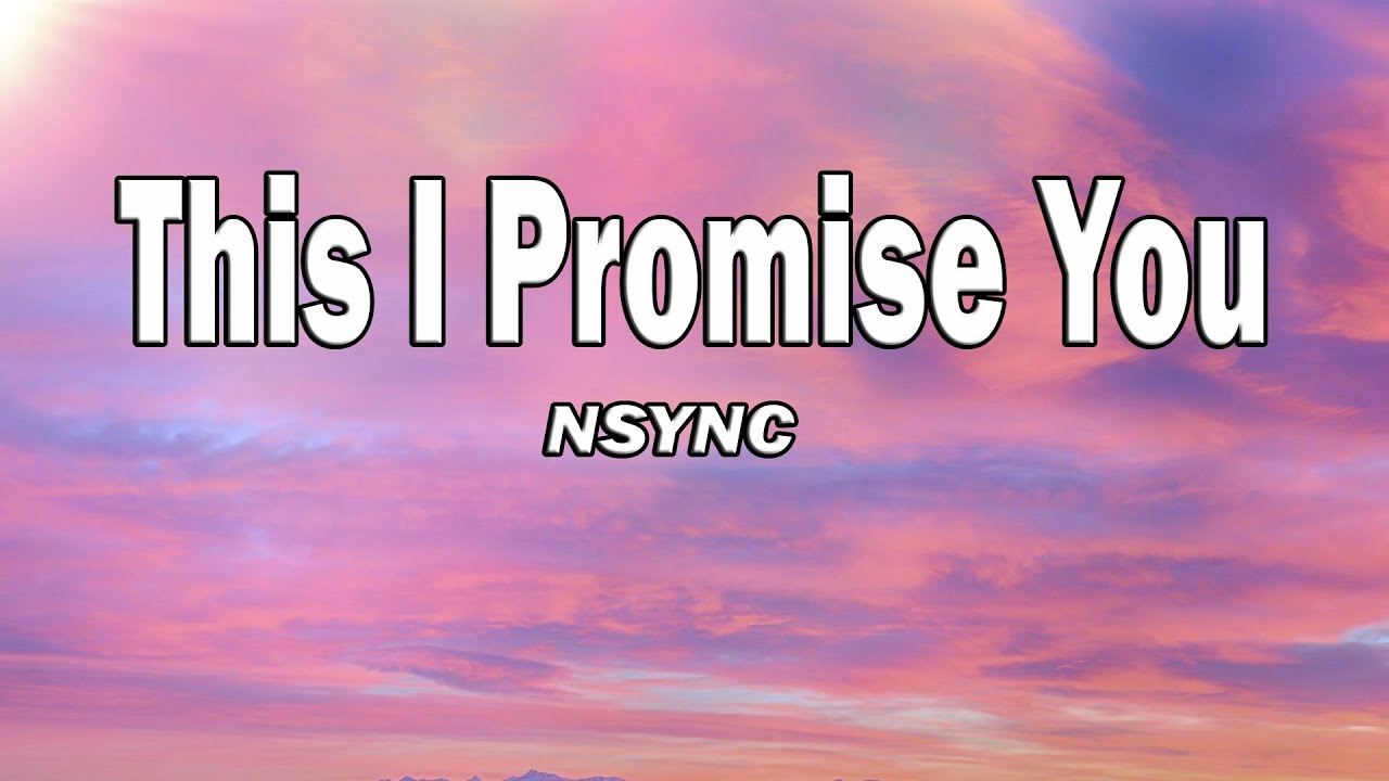 NSYNC - This I Promise You Lyrics