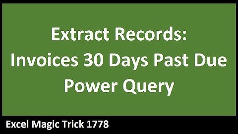 Power Query: Extract Records For Invoices 1 to 30 Days Past Due -  EMT 1778