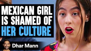 MEXICAN GIRL Is SHAMED Of Her CULTURE, What Happens Next Is Shocking | Dhar Mann Studios