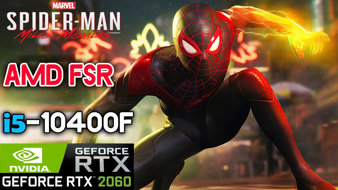 Spider-Man: Miles Morales - RTX 2060 12GB + I5 10400F - FSR Ultra