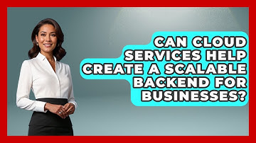 Can Cloud Services Help Create a Scalable Backend for Businesses? | Server Logic Simplified News