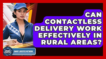 Can Contactless Delivery Work Effectively in Rural Areas? | Smart Logistics Network News