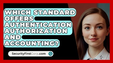 Which Standard Offers Authentication Authorization And Accounting? - SecurityFirstCorp.com