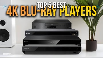 [Top 5] 5 Best 4K Blu-ray Players of 2025 – Stunning Picture, Ultimate Sound!
